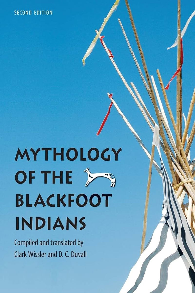 Mythology of the Blackfoot Indians (Sources of American Indian Oral Literature)