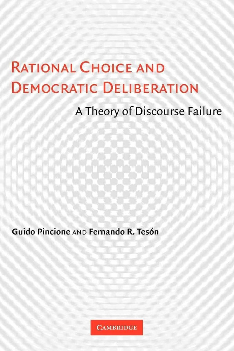 Rational Choice and Democratic Deliberation: A Theory of Discourse Failure