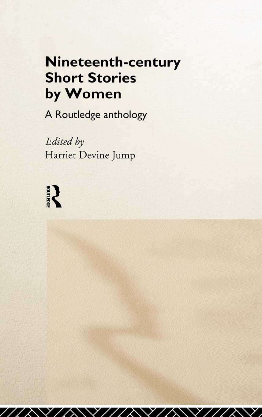 Nineteenth-Century Short Stories by Women: A Routledge Anthology