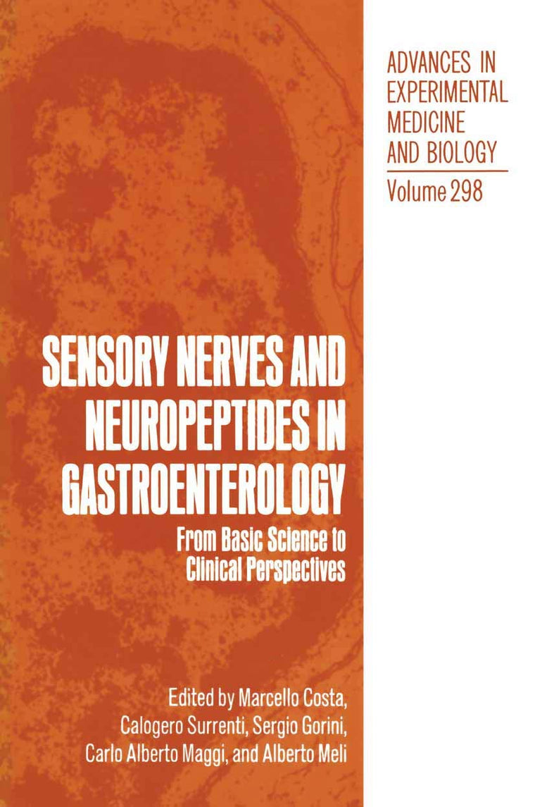 Sensory Nerves and Neuropeptides in Gastroenterology: From Basic Science to Clinical Perspectives (Advances in Experimental Medicine and Biology, 298)