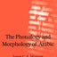The Phonology and Morphology of Arabic (The ^APhonology of the World's Languages)