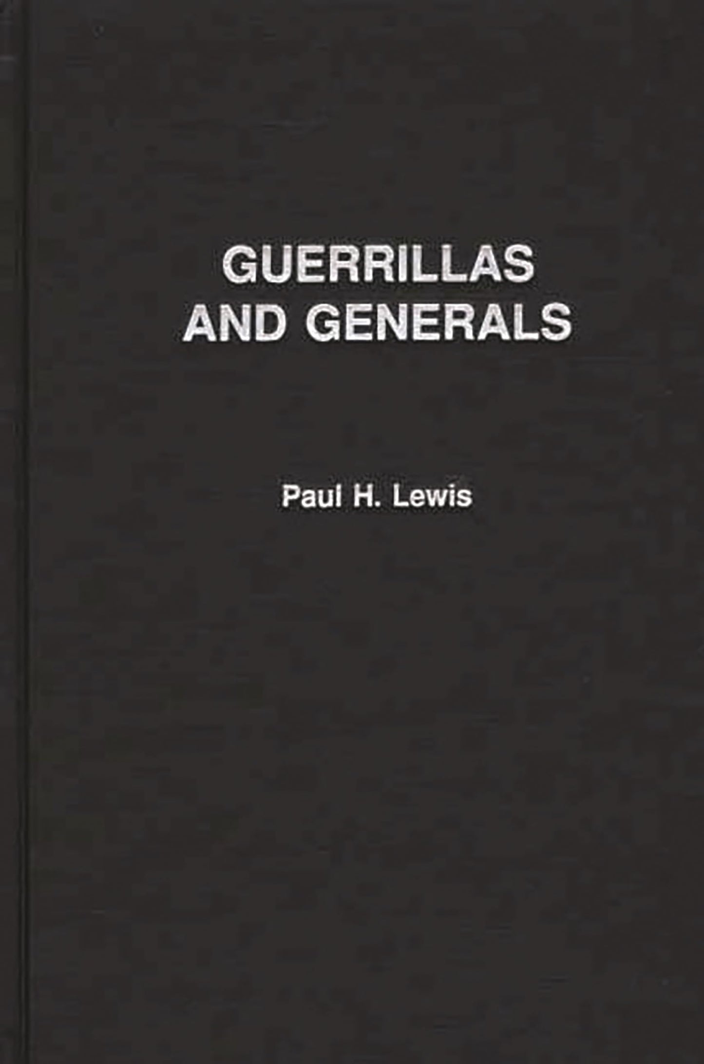 Guerrillas and Generals: The "Dirty War" in Argentina