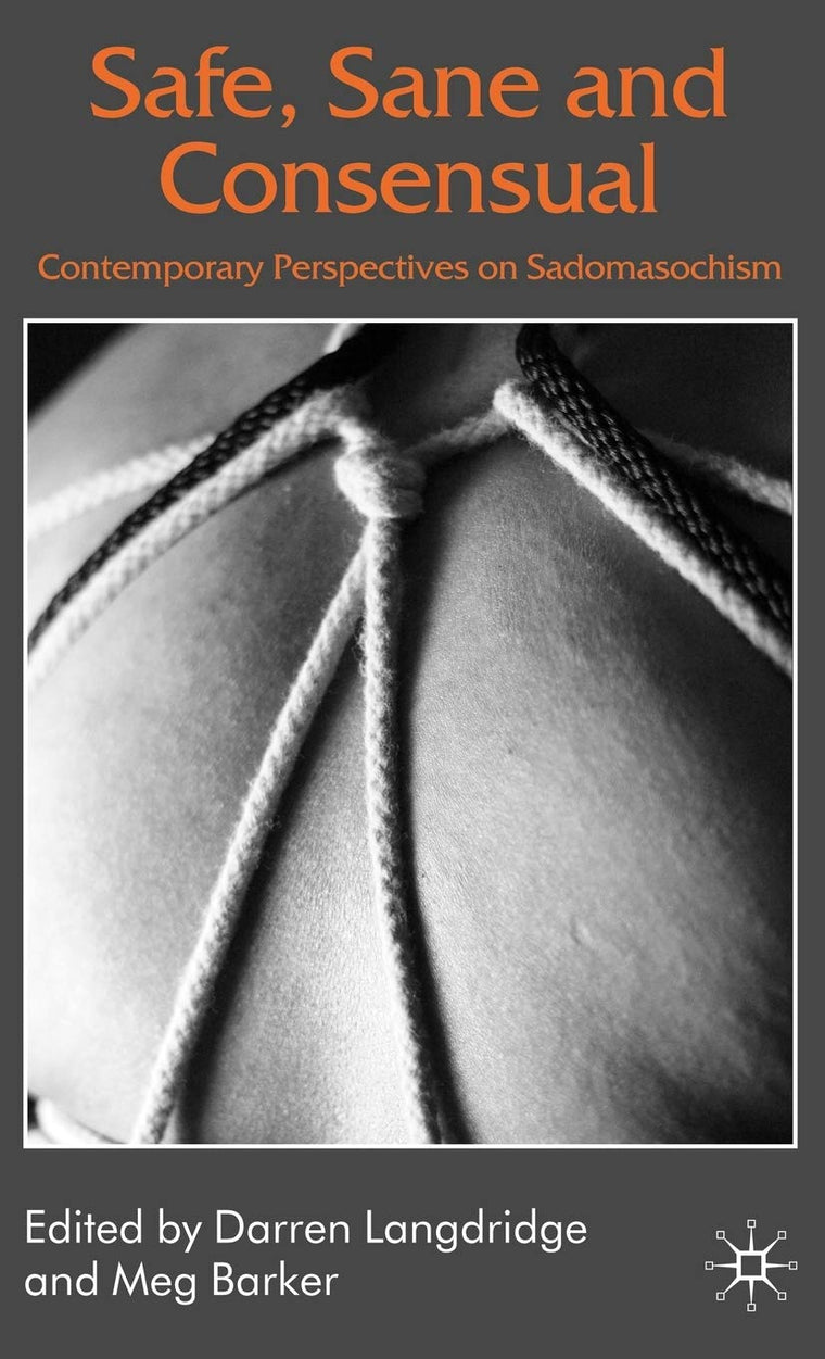 Safe, Sane and Consensual: Contemporary Perspectives on Sadomasochism