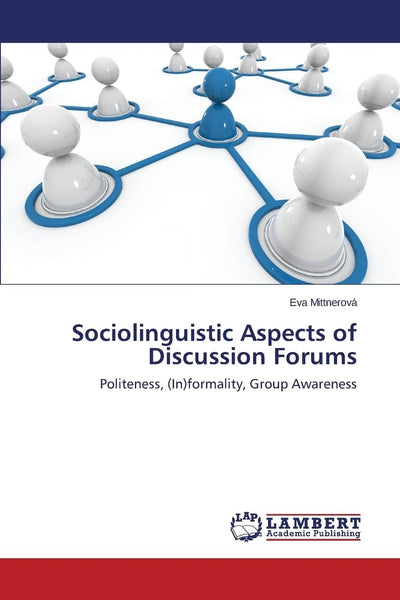 Sociolinguistic Aspects of Discussion Forums: Politeness, (In)formality, Group Awareness