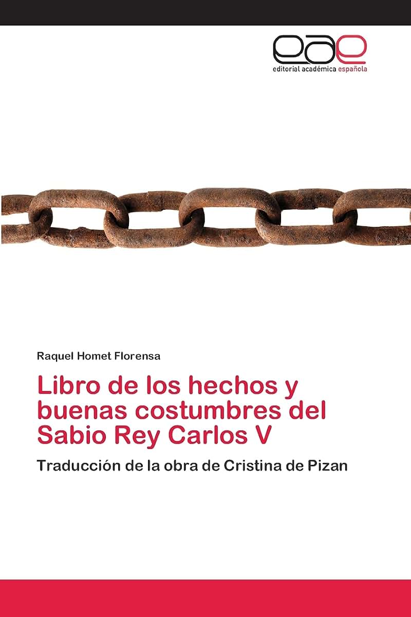 Libro de los hechos y buenas costumbres del Sabio Rey Carlos V: Traducción de la obra de Cristina de Pizan (Spanish Edition)