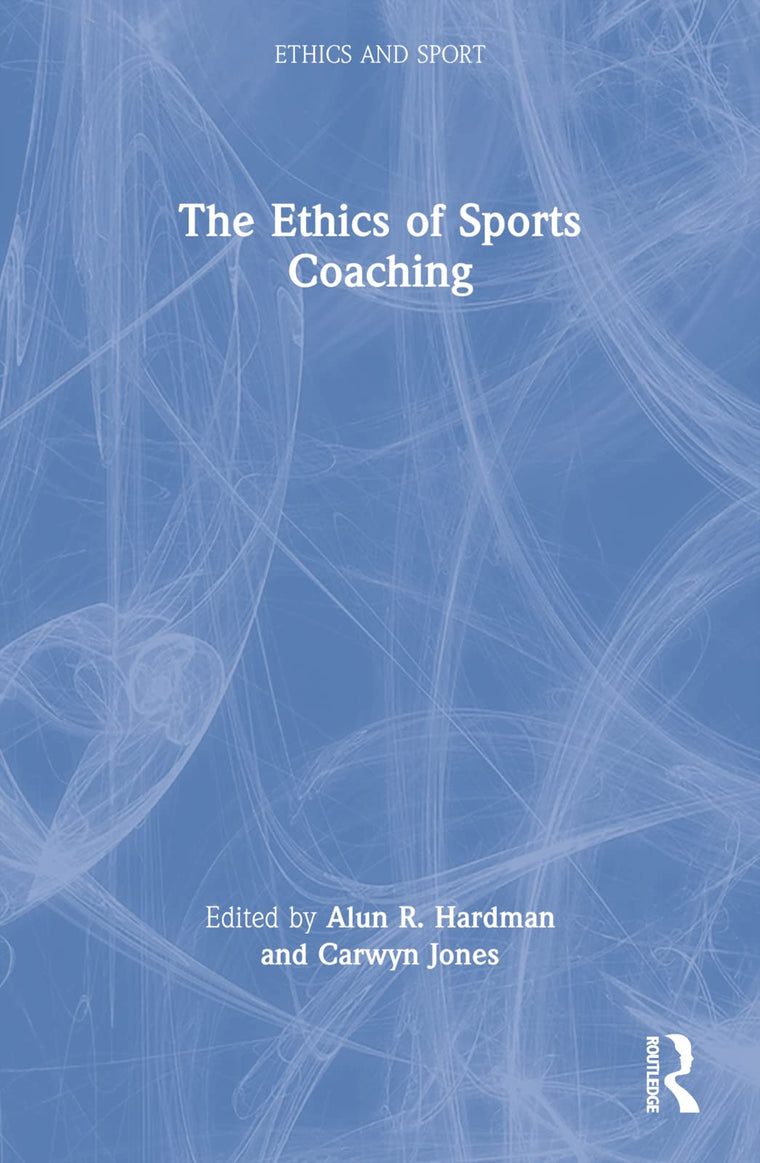 The Ethics of Sports Coaching (Ethics and Sport)