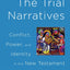 The Trial Narratives: Conflict, Power, and Identity in the New Testament