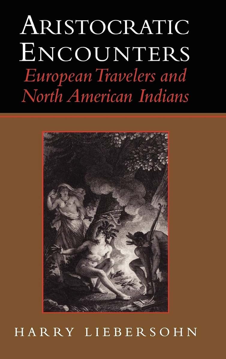 Aristocratic Encounters: European Travelers and North American Indians