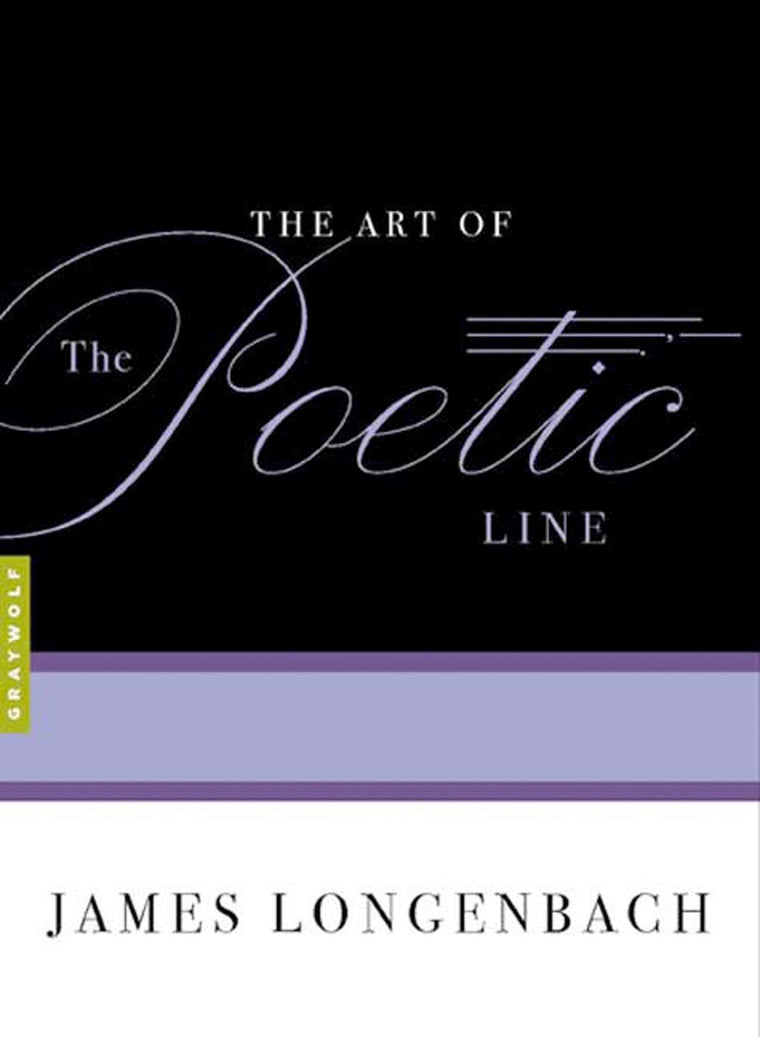 The Art of the Poetic Line by Longenbach, James