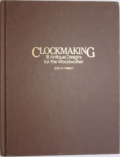 Clockmaking: Eighteen Antique Designs for the Woodworker