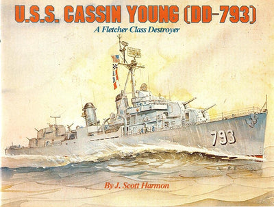 U.S.S. Cassin Young (DD-793): A Fletcher Class Destroyer