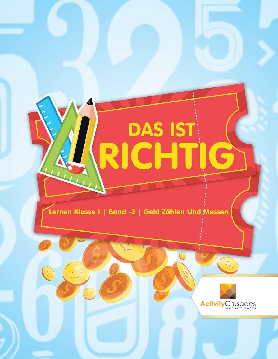 Das Ist Richtig : Lernen Klasse 1  Band -2  Geld Zhlen Und Messen (German Edition)