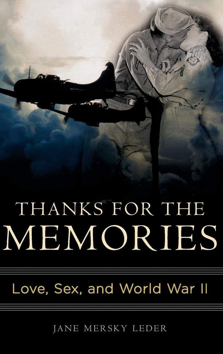 Thanks for the Memories: Love, Sex, and World War II