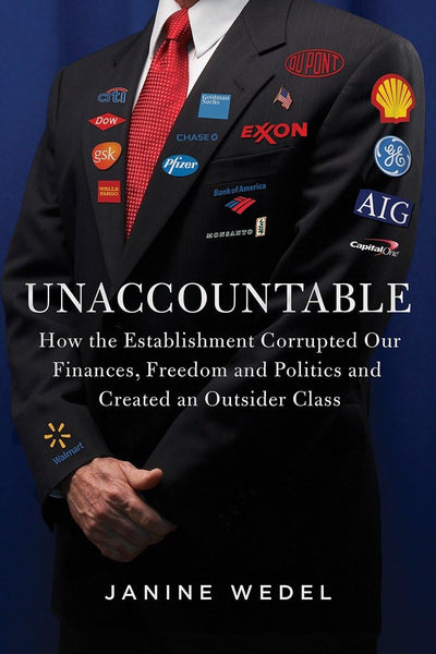 Unaccountable: How the Establishment Corrupted Our Finances, Freedom and Politics and Created an Outsider Class