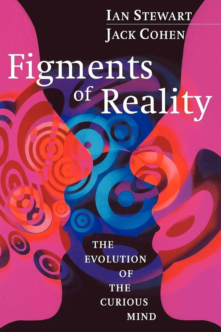 Figments of Reality: The Evolution of the Curious Mind