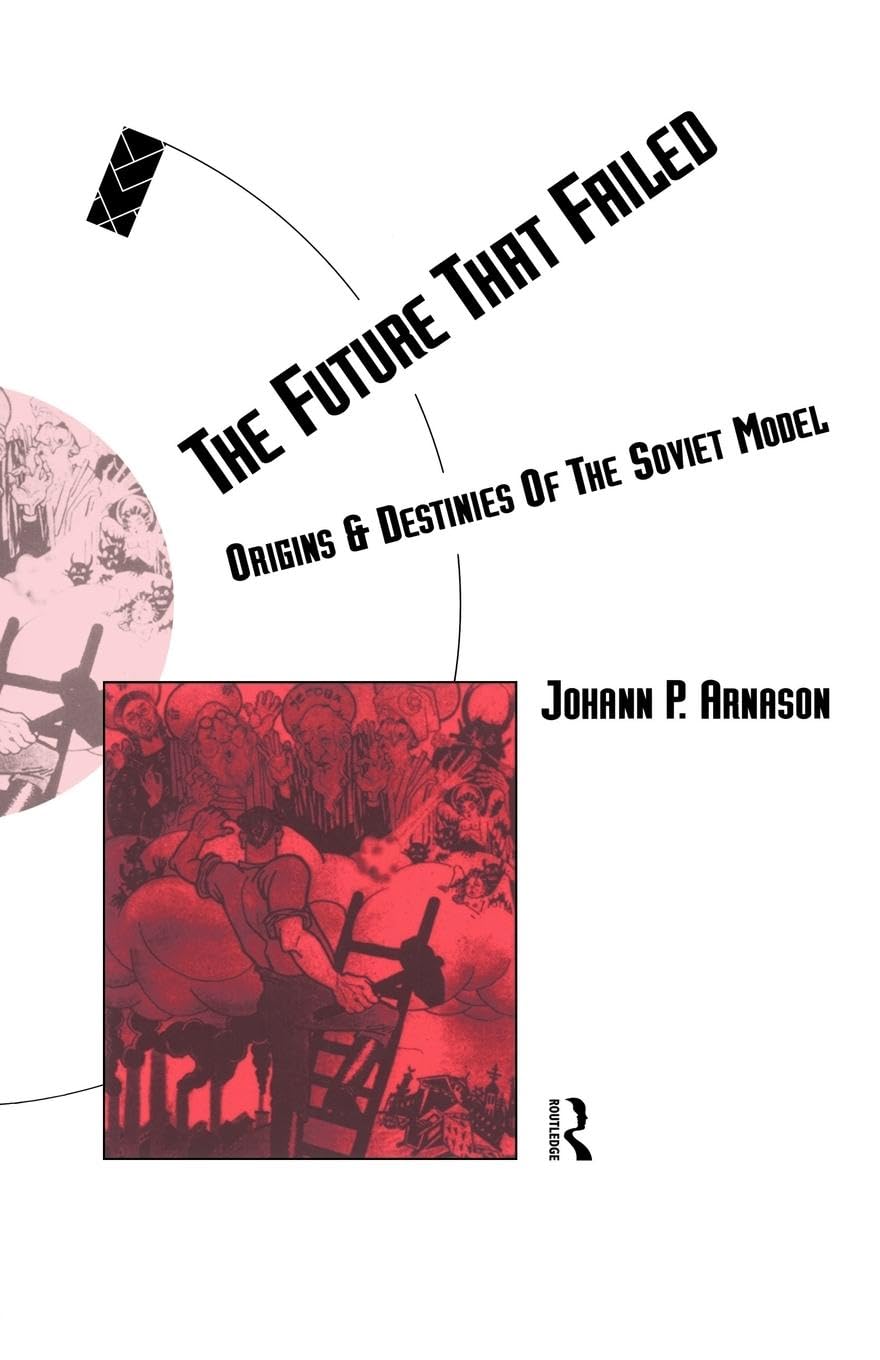 The Future That Failed: Origins and Destinies of the Soviet Model (Social Futures)