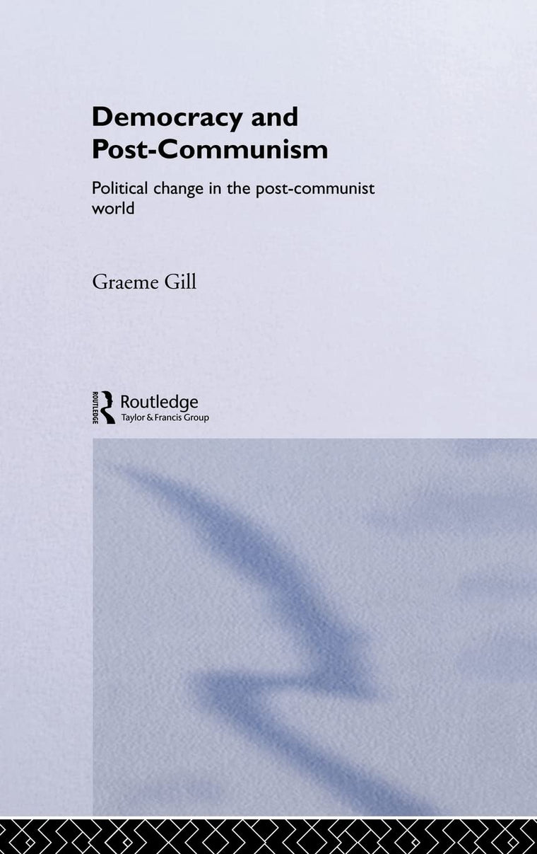Democracy and Post-Communism: Political Change in the Post-Communist World (Routledge Research in Comparative Politics, 1)