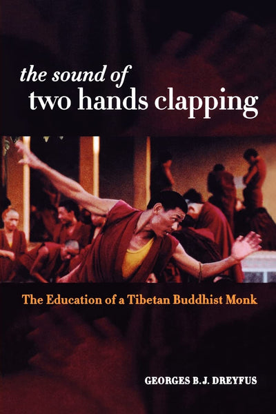 The Sound of Two Hands Clapping: The Education of a Tibetan Buddhist Monk