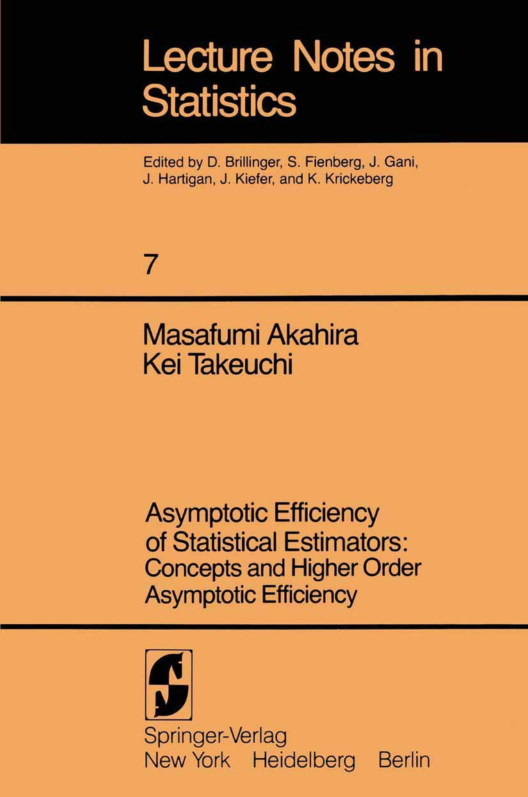 Asymptotic Efficiency of Statistical Estimators.: Concepts and Higher Order Asymptotic Efficiency (Lecture Notes in Statistics 7)