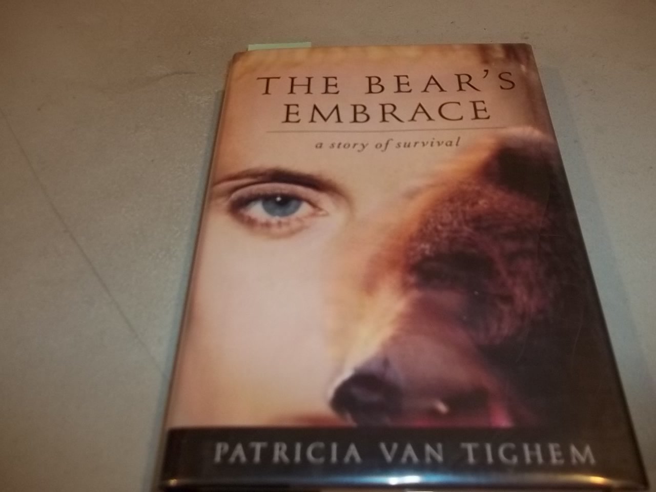 The Bears Embrace: A Story of Survival by Van Tighem, Patric
