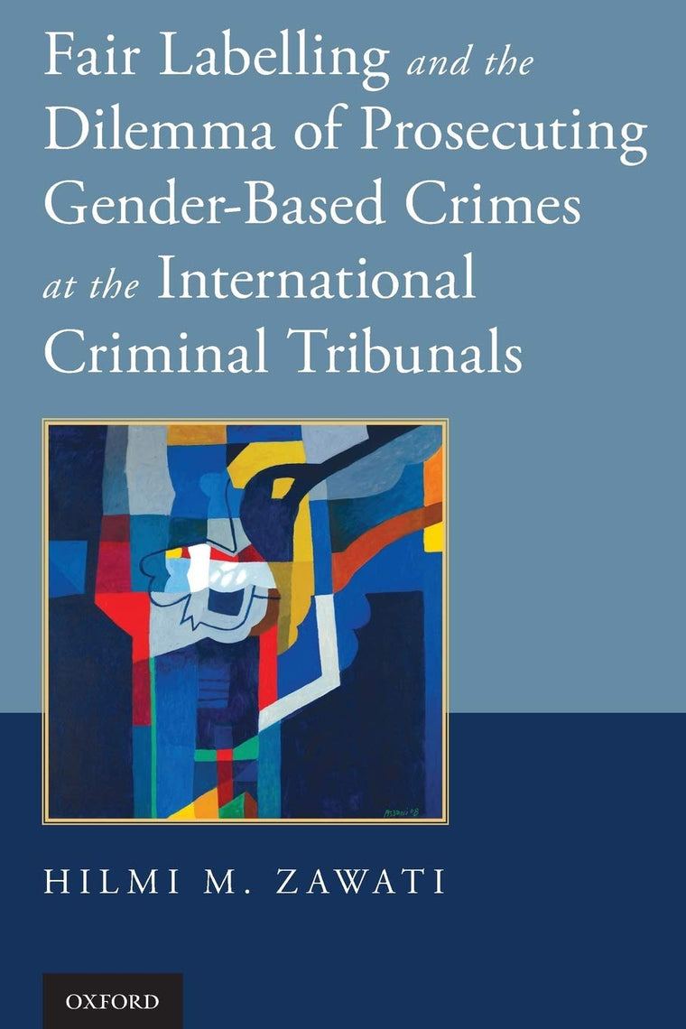 Fair Labelling and the Dilemma of Prosecuting Gender-Based Crimes at the International Criminal Tribunals
