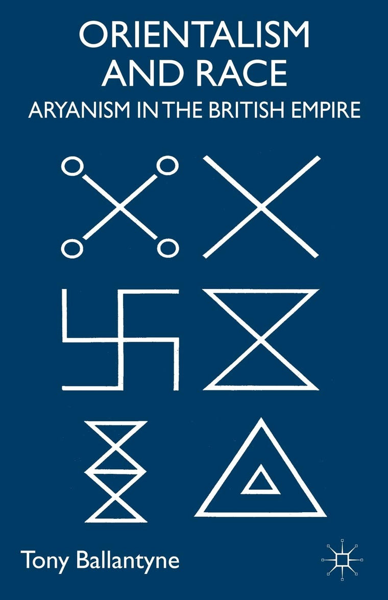 Orientalism and Race: Aryanism in the British Empire (Cambridge Imperial and Post-Colonial Studies)