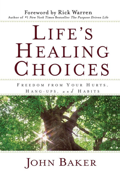 Life's Healing Choices: Freedom from Your Hurts, Hang-ups