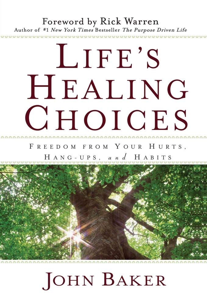 Life's Healing Choices: Freedom from Your Hurts, Hang-ups