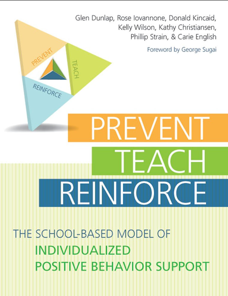 Prevent-Teach-Reinforce: The School-Based Model of Individualized Positive Behavior Support