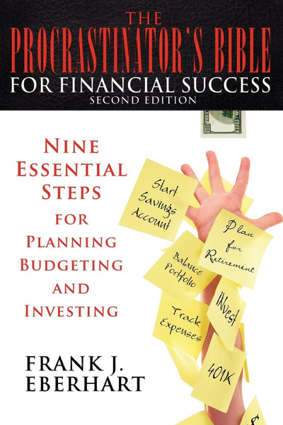 The Procrastinator's Bible for Financial Success: Nine Essential Steps for Planning, Budgeting, and Investing