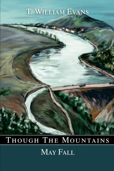 Though The Mountains May Fall: The story of the great Johnstown Flood of 1889