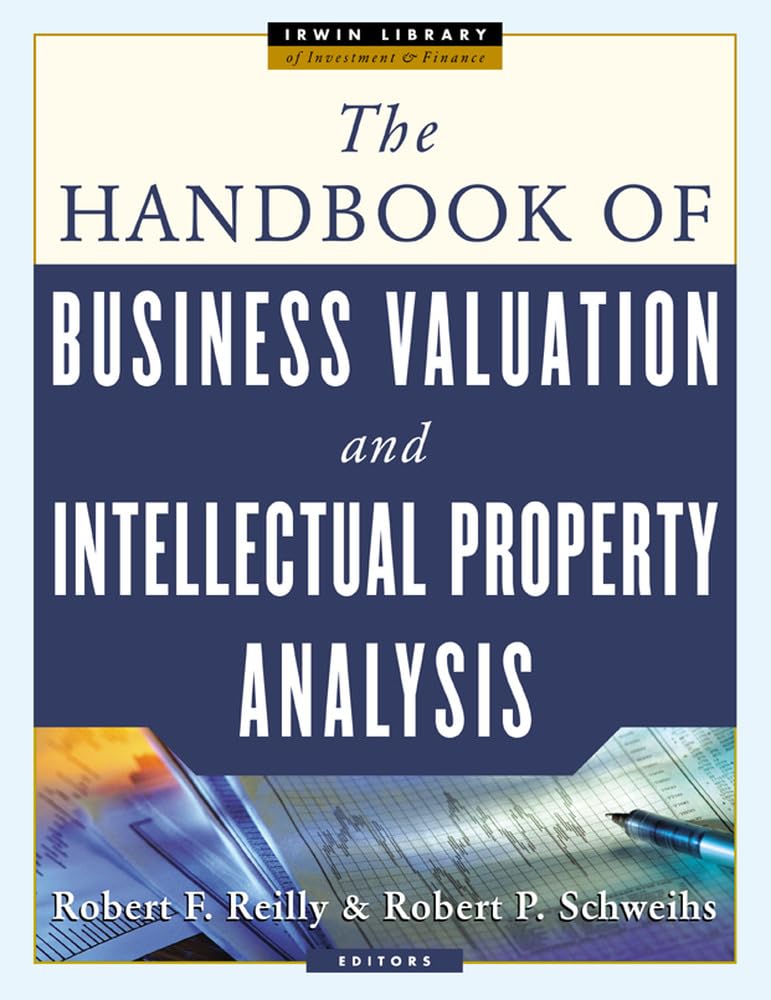 The Handbook of Business Valuation and Intellectual Property