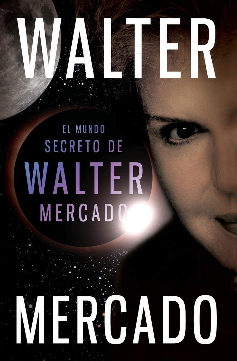 El mundo secreto de Walter Mercado (Spanish Edition)