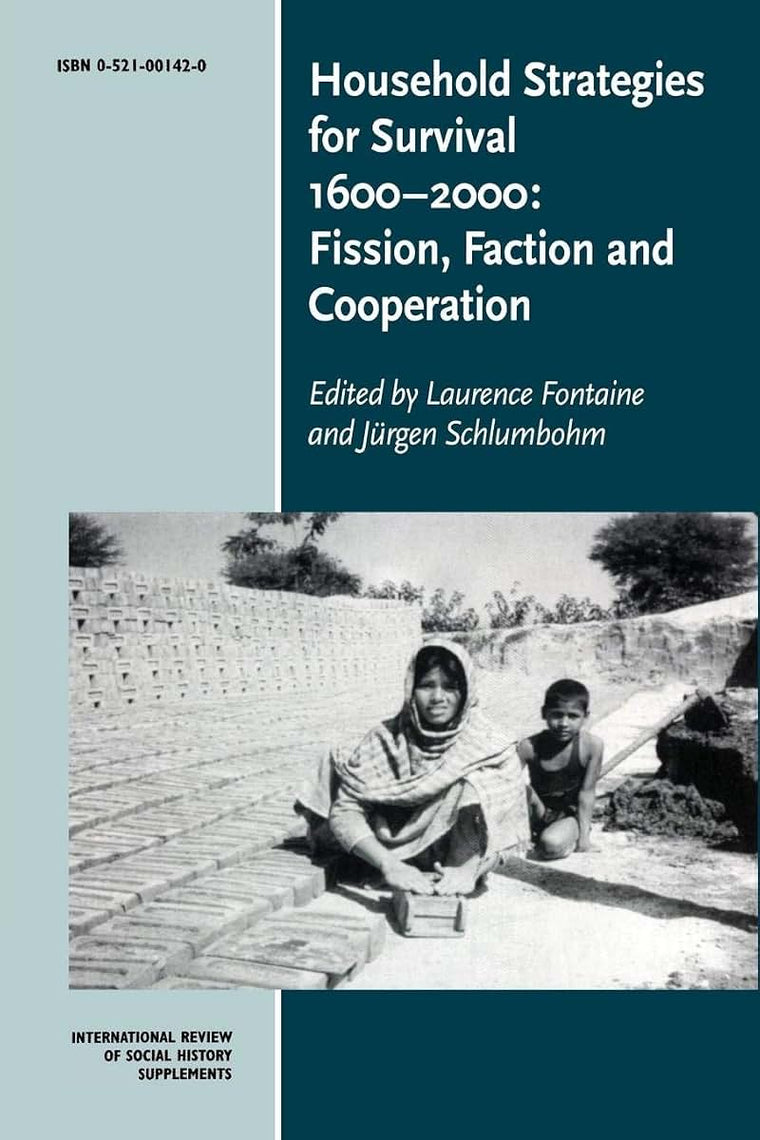 Household Strategies for Survival 1600-2000: Fission, Faction and Cooperation (International Review of Social History Supplements, Series Number 8)