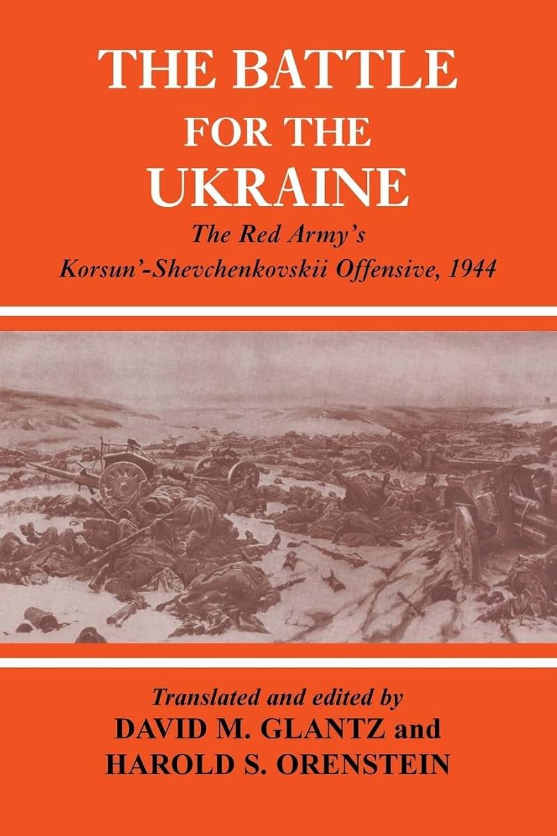 The Battle for the Ukraine: The Red Army's Korsun'-Shevchenkovskii Offensive, 1944 (Soviet (Russian) Military Experience)