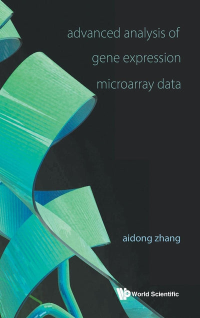 Advanced Analysis Of Gene Expression Microarray Data (Science, Engineering, and Biology Informatics)