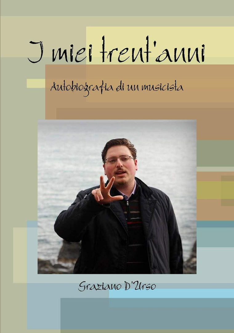 I miei trent'anni. Autobiografia di un musicista (Italian Edition)