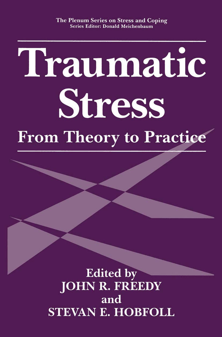 Traumatic Stress: From Theory to Practice (Plenum Series on Stress and Coping)