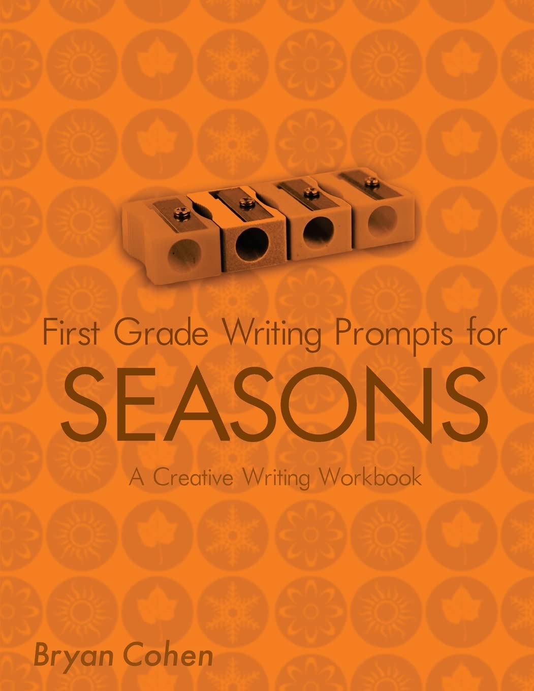 First Grade Writing Prompts for Seasons: A Creative Writing Workbook