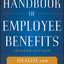 The Handbook of Employee Benefits: Health and Group Benefits 7/E