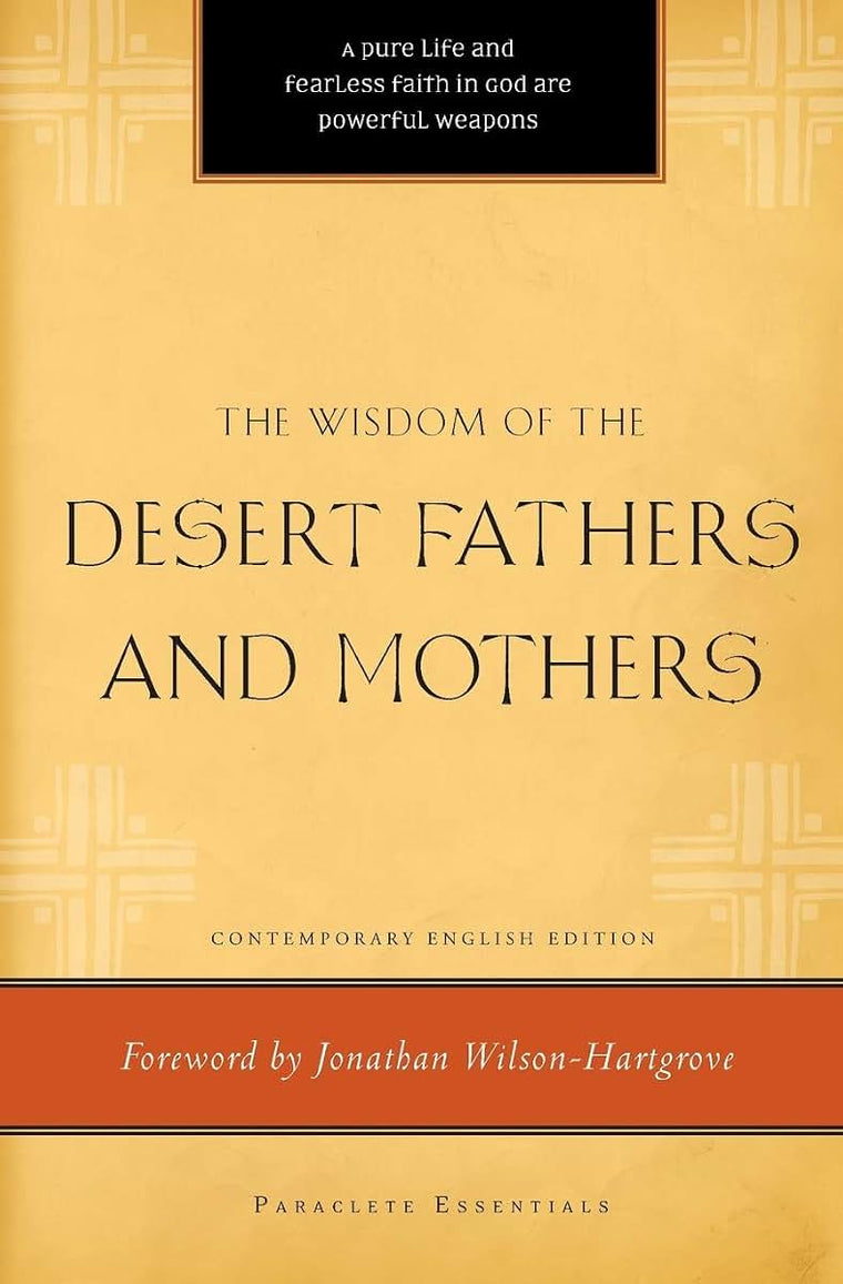 The Wisdom of the Desert Fathers and Mothers (Paraclete Essentials)