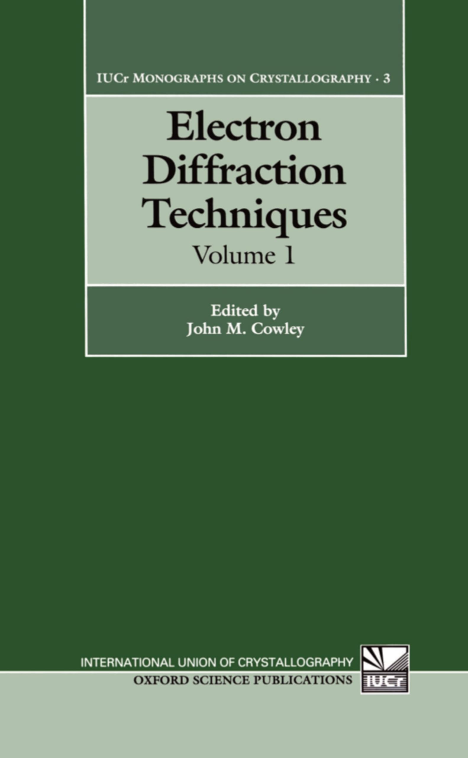 Electron Diffraction Techniques Vol 1 (International Union of Crystallography
