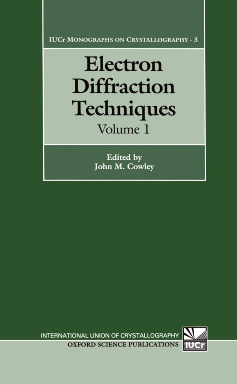 Electron Diffraction Techniques Vol 1 (International Union of Crystallography