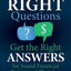 Ask the RIGHT Questions Get the Right ANSWERS: For Sound Financial Retirement Planning