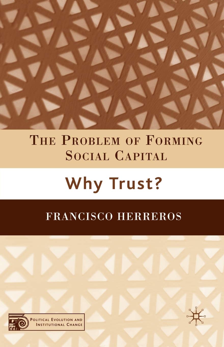 The Problem of Forming Social Capital: Why Trust? (Political Evolution and Institutional Change)