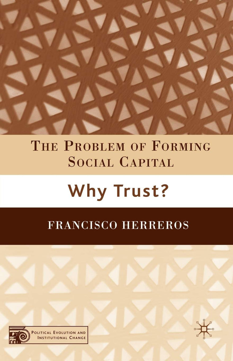 The Problem of Forming Social Capital: Why Trust? (Political Evolution and Institutional Change)