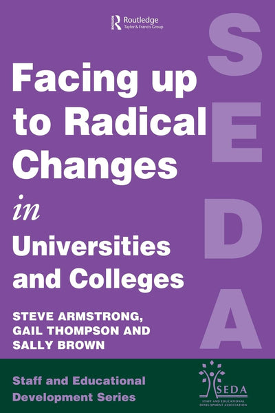 Facing Up to Radical Change in Universities and Colleges (SEDA Series)