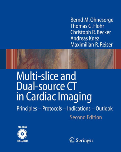 Multi-slice and Dual-source CT in Cardiac Imaging: Principles - Protocols - Indications - Outlook