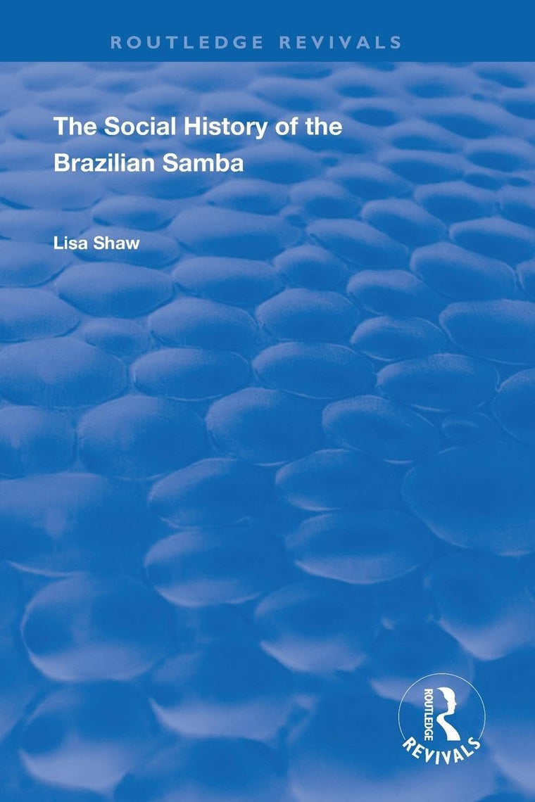 The Social History of the Brazilian Samba (Routledge Revivals)