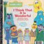 I THINK THAT IT IS WONDERFUL and other poems from sesame street